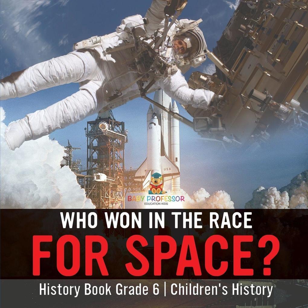 Who Won in the Race for Space? History Book Grade 6 | Children's History