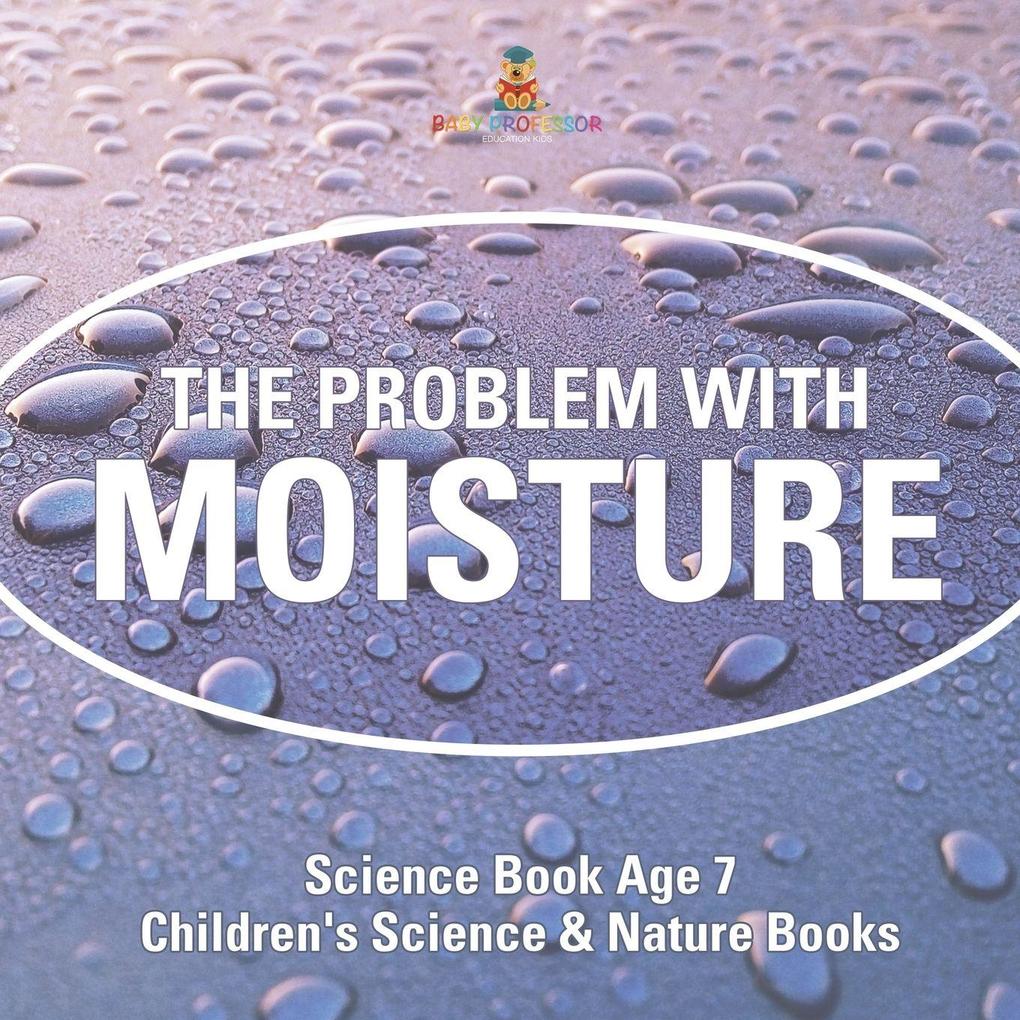 The Problem with Moisture - Humidity for Kids - Science Book Age 7 | Children's Science & Nature Books