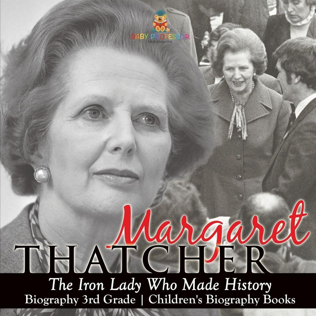 Margaret Thatcher The Iron Lady Who Made History - Biography 3rd Grade | Children's Biography Books