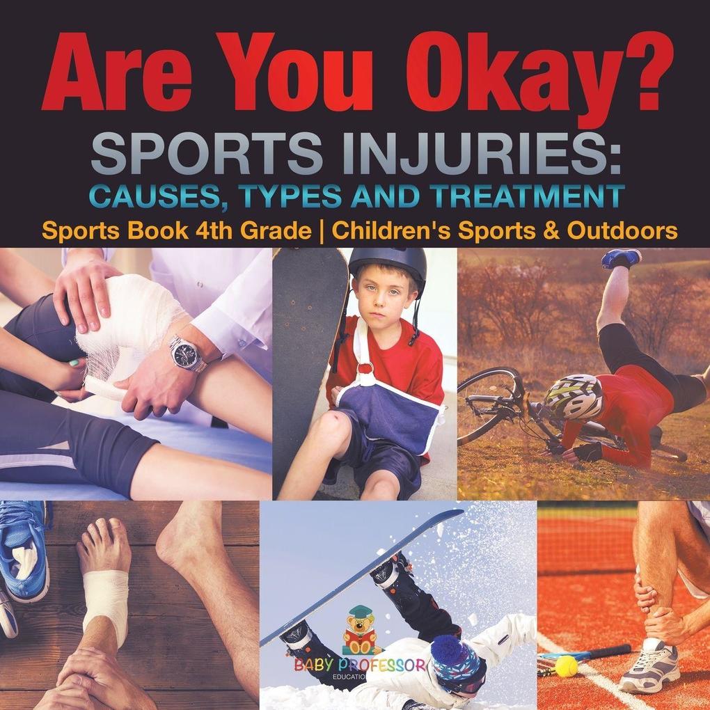 Are You Okay? Sports Injuries Causes Types and Treatment - Sports Book 4th Grade | Children's Sports & Outdoors