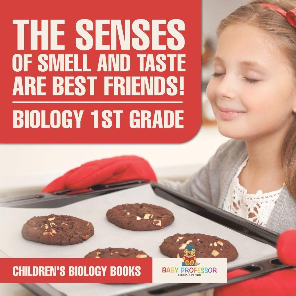 The Senses of Smell and Taste Are Best Friends! - Biology 1st Grade | Children's Biology Books
