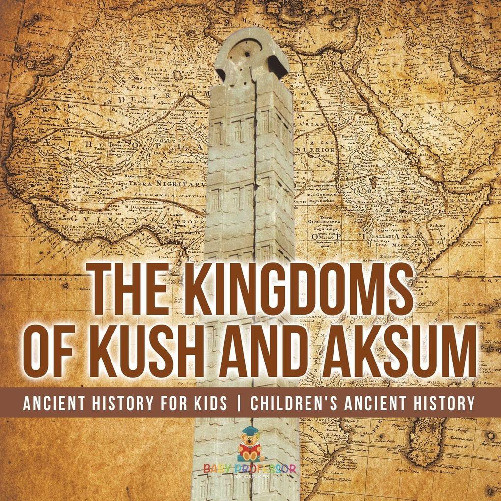 The Kingdoms of Kush and Aksum - Ancient History for Kids | Children's Ancient History