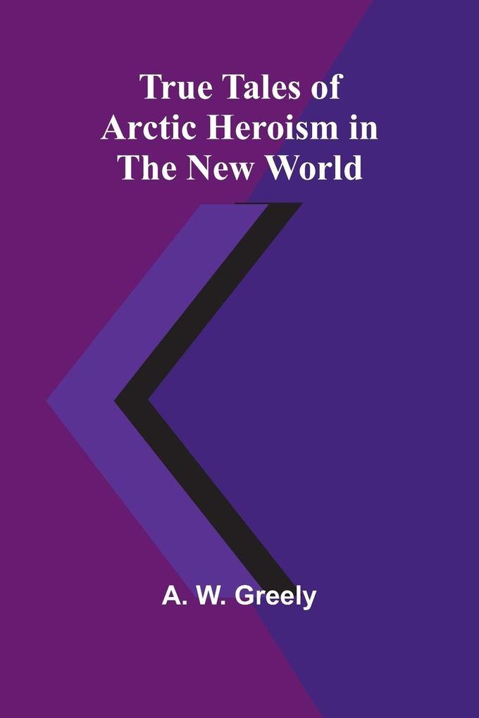 True Tales of Arctic Heroism in the New World