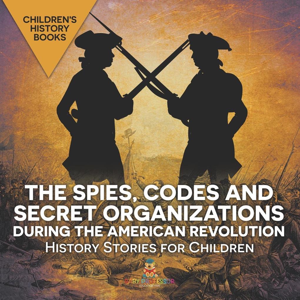 The Spies Codes and Secret Organizations during the American Revolution - History Stories for Children | Children's History Books