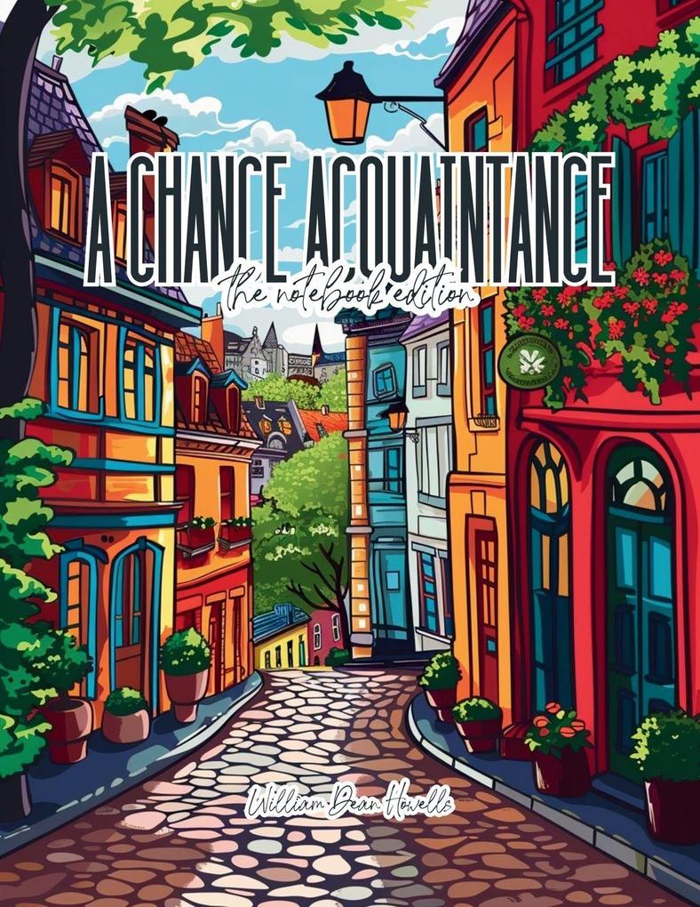 A Chance Acquaintance - Lined Journal - 8.5' x 11' - 208 Pages - College Ruled Notebook for Work and School
