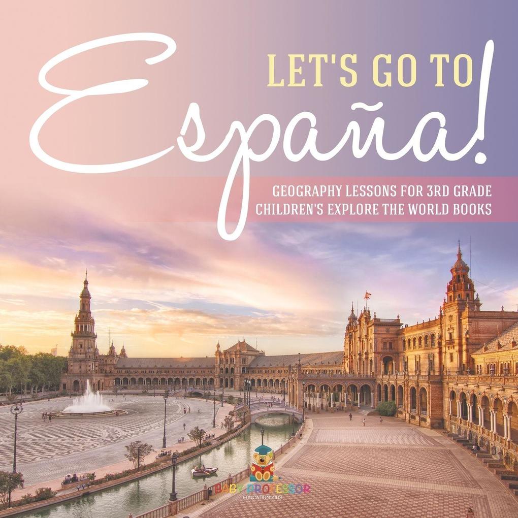 Let's Go to España! Geography Lessons for 3rd Grade | Children's Explore the World Books