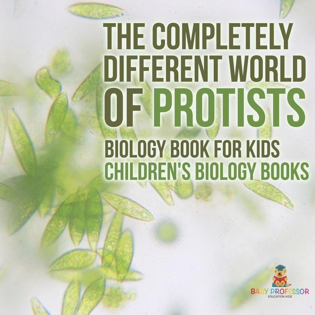 The Completely Different World of Protists - Biology Book for Kids | Children's Biology Books