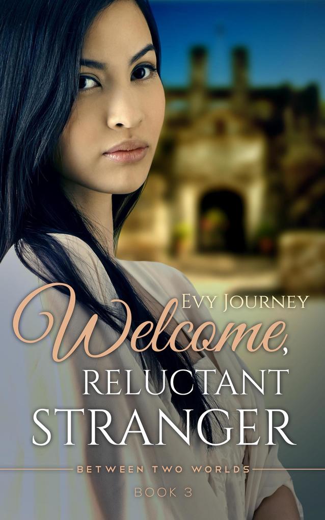 Welcome Reluctant Stranger (Between Two Worlds #3)