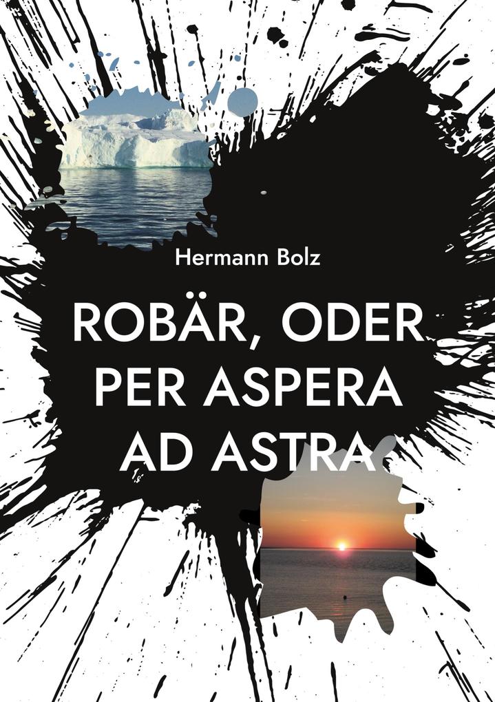 Robär oder per aspera ad astra