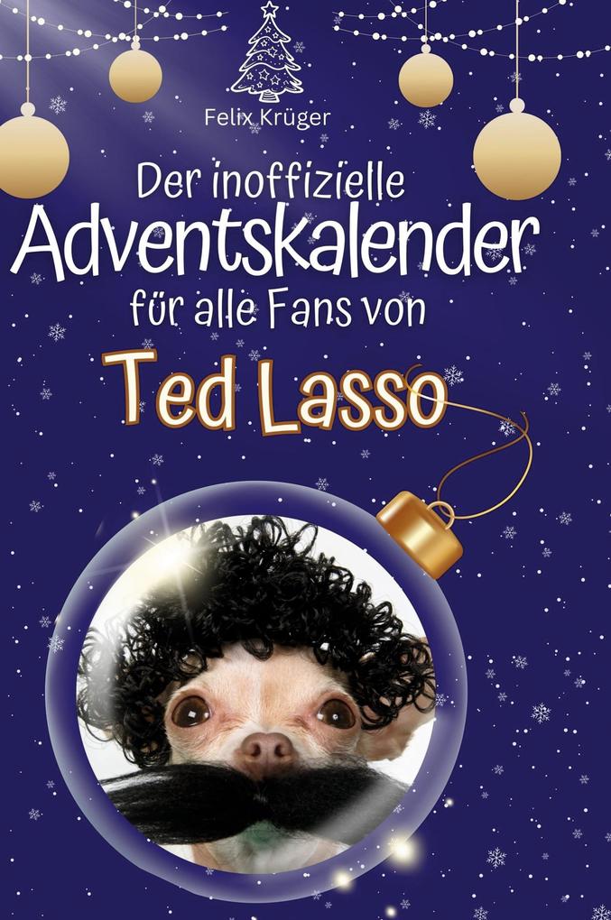 Der inoffizielle Adventskalender für alle Fans von Ted Lasso