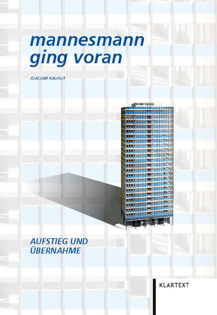 Mannesmann ging voran. Aufstieg und Übernahme