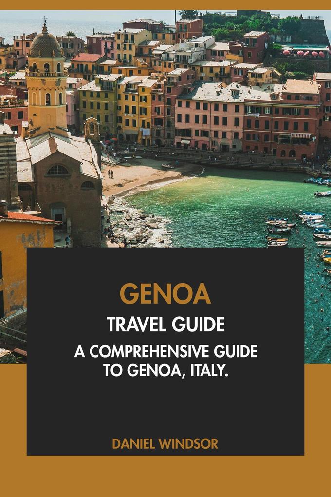 Genoa Travel Guide: A Comprehensive Guide to Genoa Italy