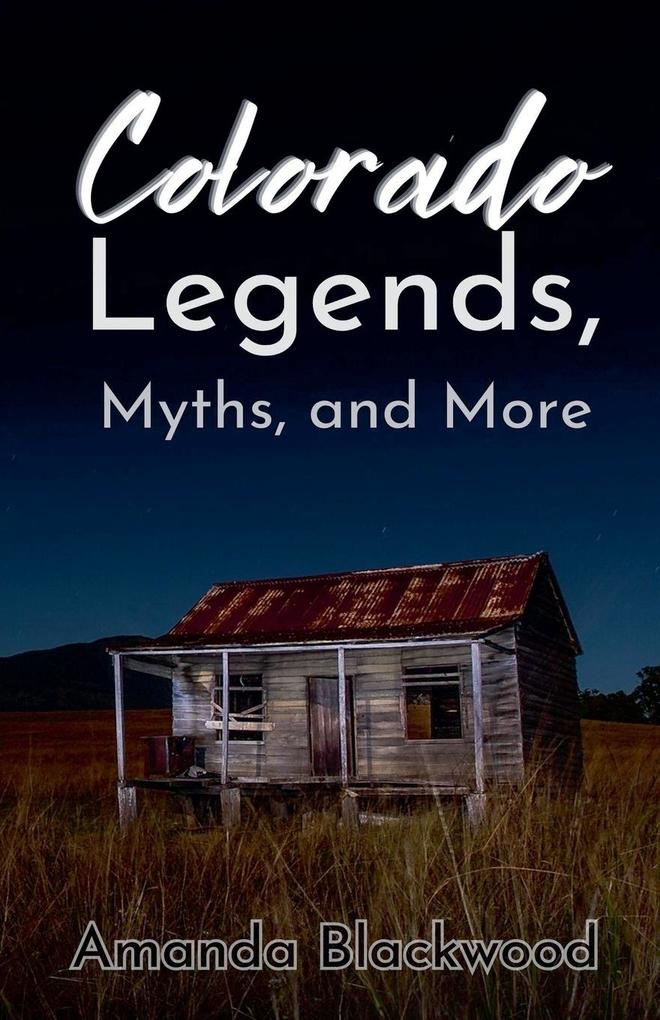 Colorado Legends Myths and More