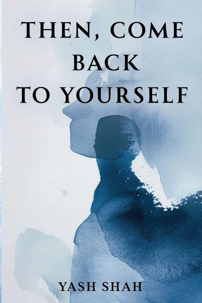 Then Come Back To Yourself