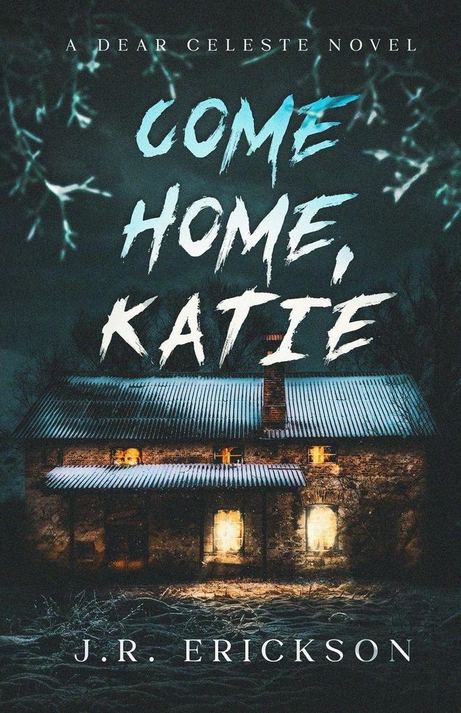 Jr Erickson Come Home Katie
