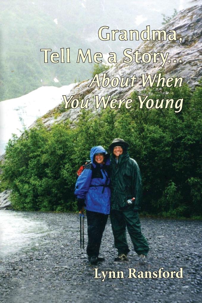 Grandma Tell Me a Story... About When You Were Young