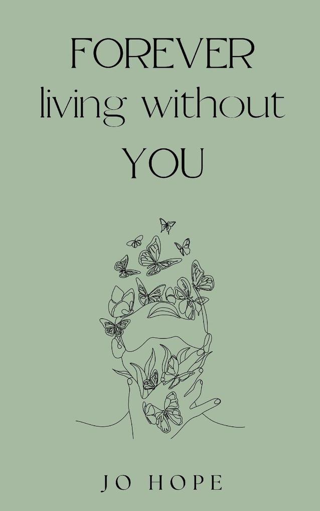 FOREVER living without YOU
