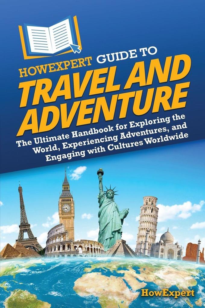 HowExpert Guide to Travel and Adventure