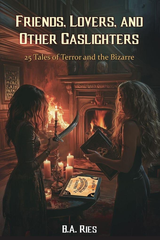 Friends Lovers & Other Gaslighters