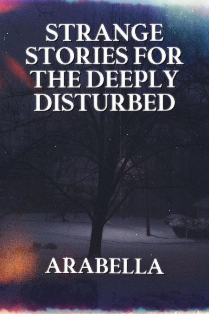 Strange Stories for the Deeply Disturbed