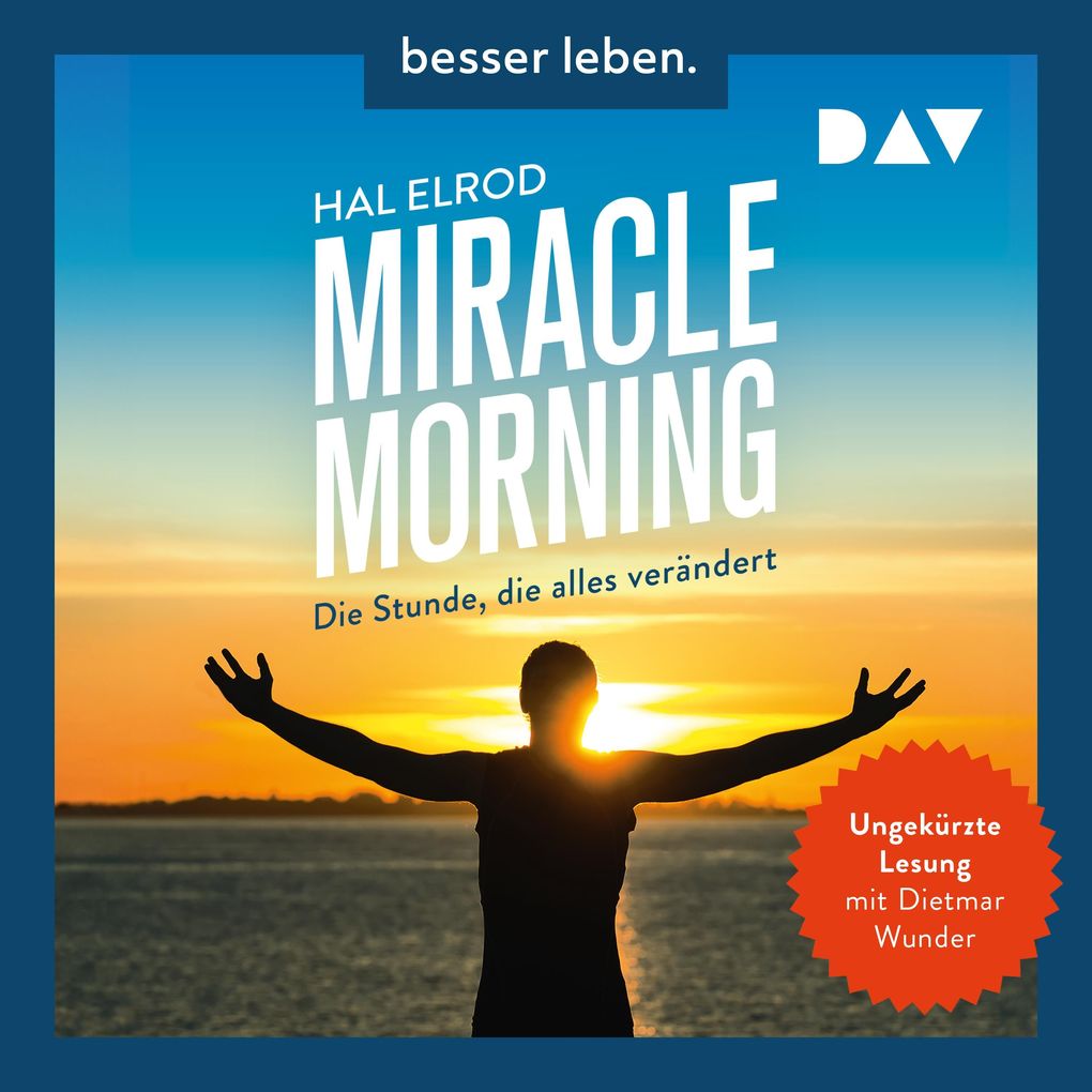 Miracle Morning. Die Stunde die alles verändert. Erweiterte und aktualisierte Neuausgabe
