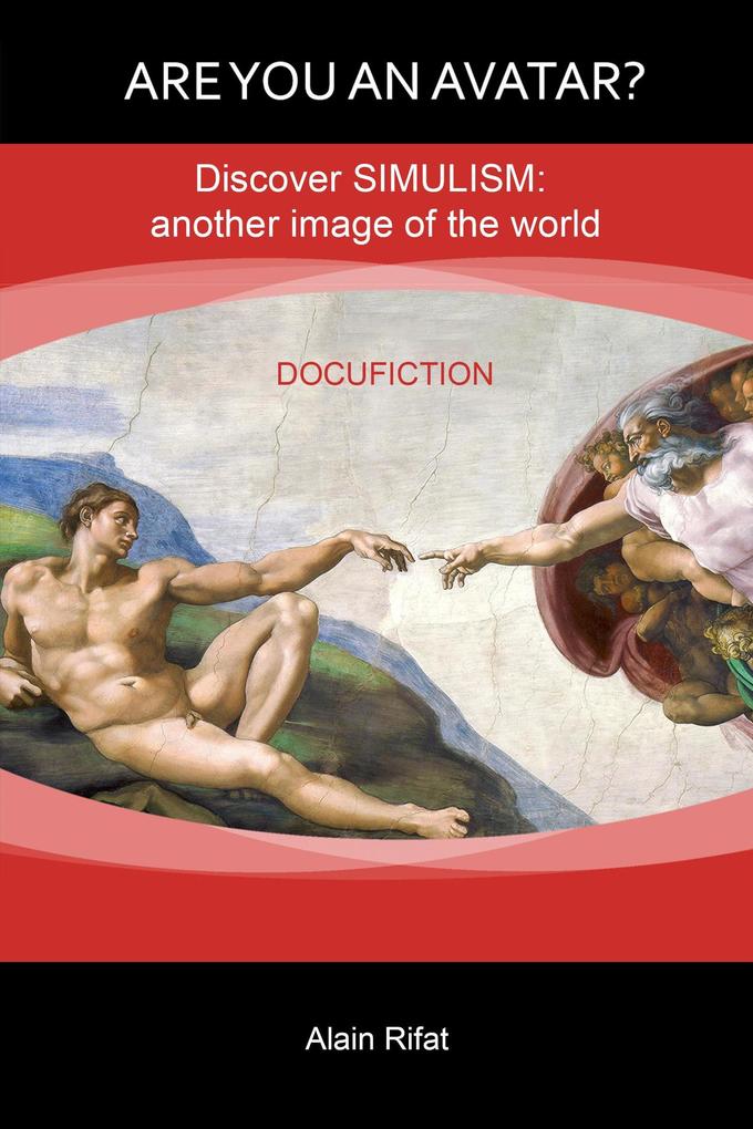 Are You an Avatar?: Discover Simulism: Another Image of the World.