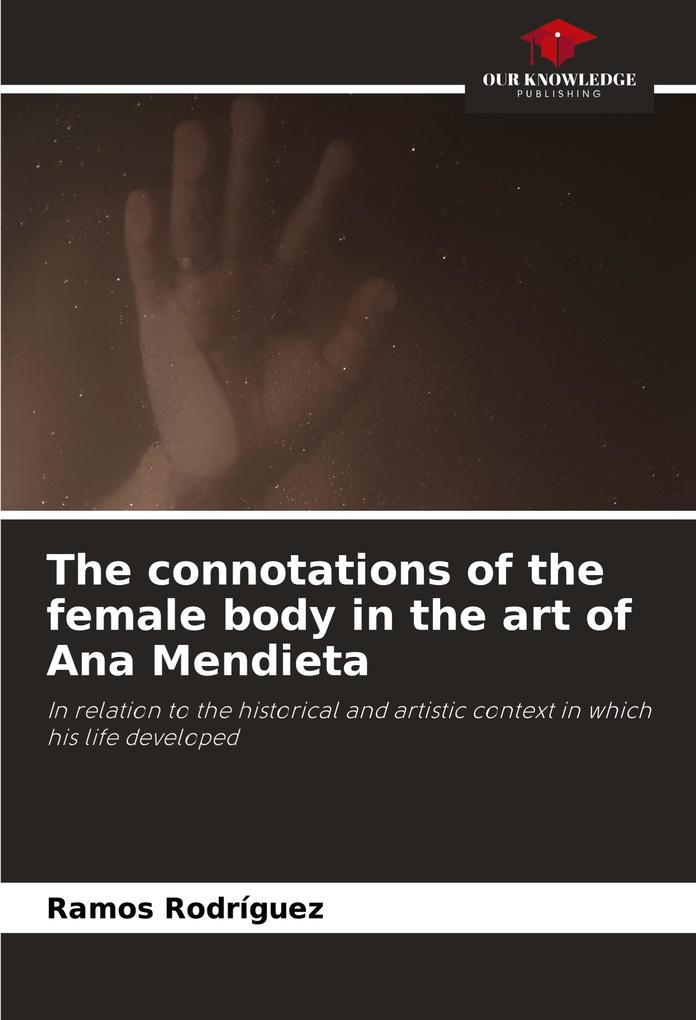 The connotations of the female body in the art of Ana Mendieta