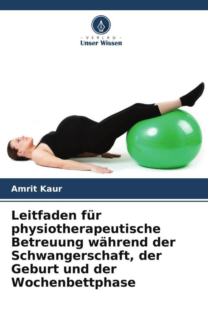 Leitfaden für physiotherapeutische Betreuung während der Schwangerschaft der Geburt und der Wochenbettphase