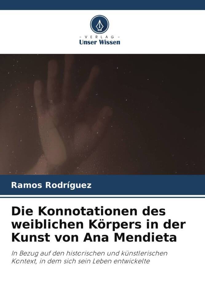 Die Konnotationen des weiblichen Körpers in der Kunst von Ana Mendieta