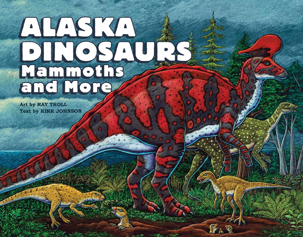 Alaska Dinosaurs Mammoths and More