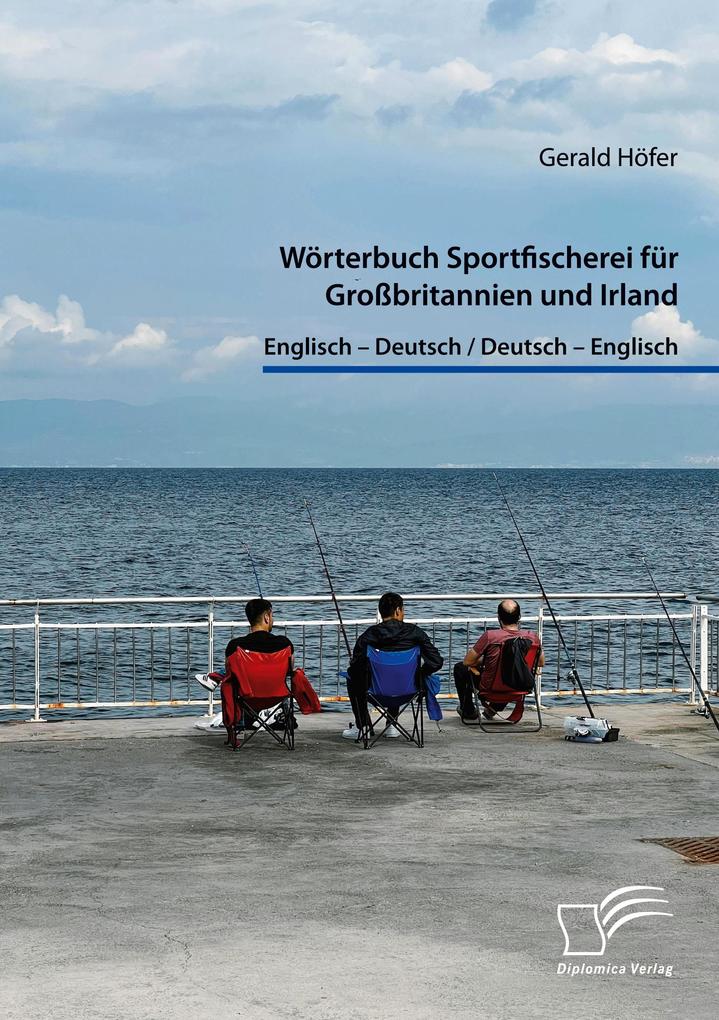 Wörterbuch Sportfischerei für Großbritannien und Irland. Englisch - Deutsch / Deutsch - Englisch