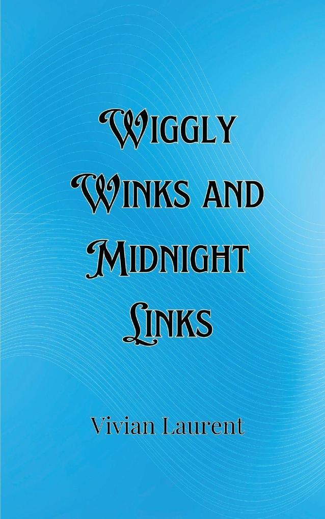 Wiggly Winks and Midnight Links
