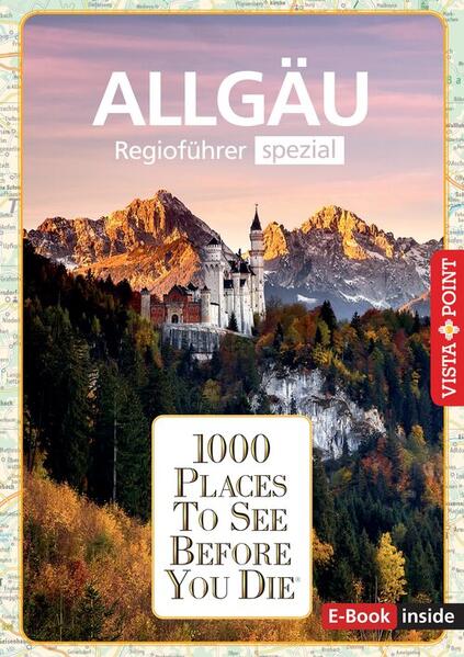 Reiseführer Allgäu. Regioführer inklusive Ebook. Ausflugsziele Sehenswürdigkeiten Restaurants & Hotels uvm.