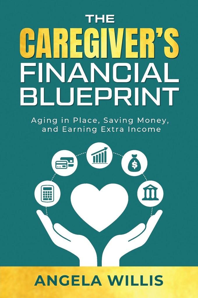 The Caregiver's Financial Blueprint