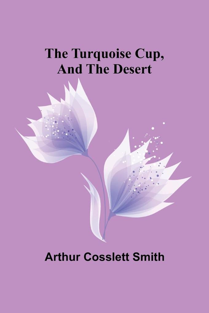 The Turquoise Cup and the Desert
