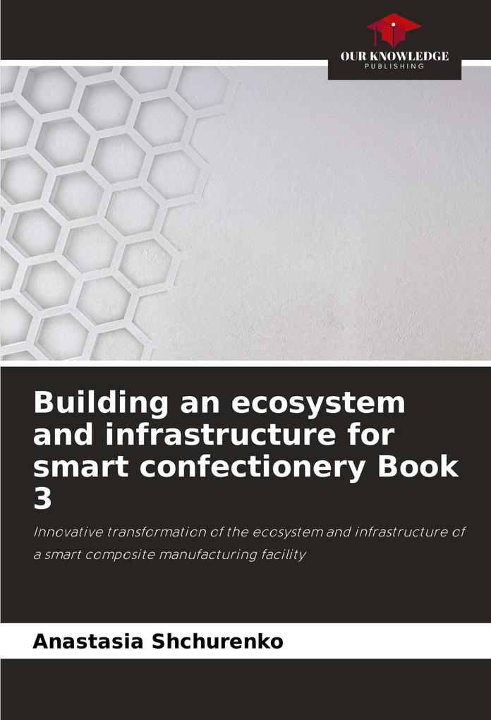 Building an ecosystem and infrastructure for smart confectionery Book 3