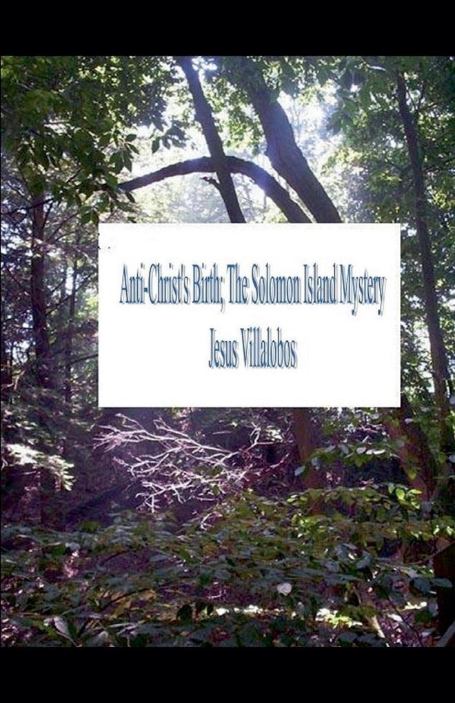 AntiChrist's Birth The Solomon Island Mystery