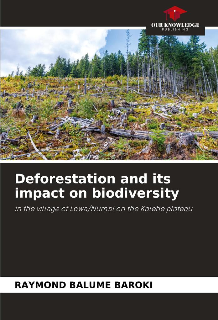 Deforestation and its impact on biodiversity