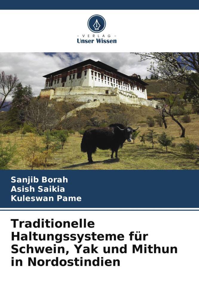 Traditionelle Haltungssysteme für Schwein Yak und Mithun in Nordostindien