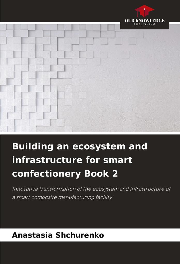 Building an ecosystem and infrastructure for smart confectionery Book 2
