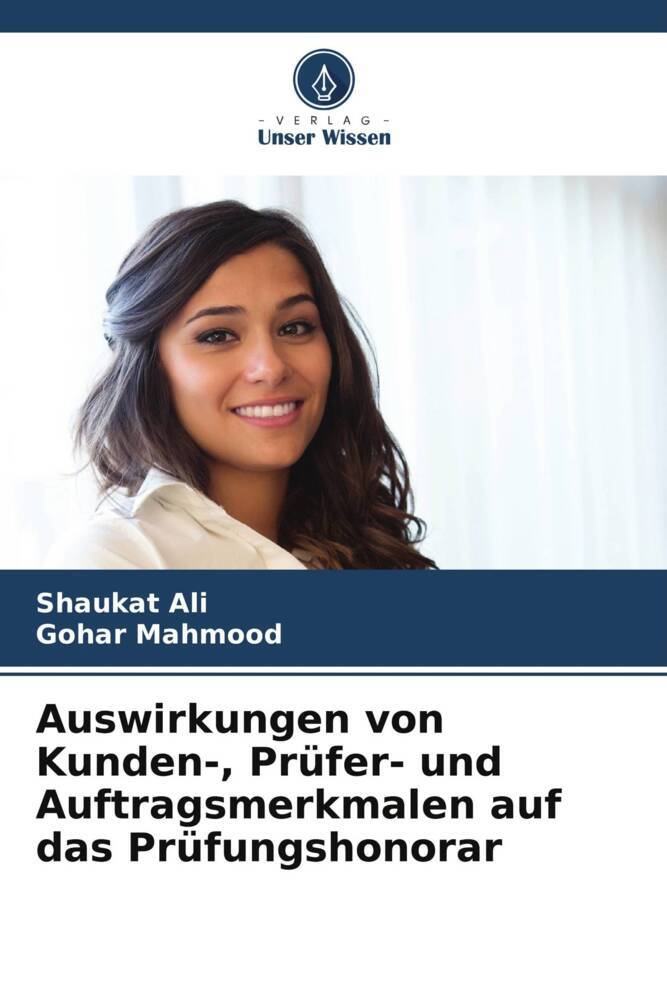 Auswirkungen von Kunden- Prüfer- und Auftragsmerkmalen auf das Prüfungshonorar