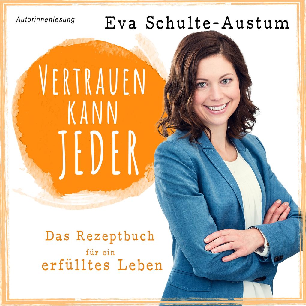 Vertrauen kann jeder: Das Rezeptbuch für ein erfülltes Leben Buch