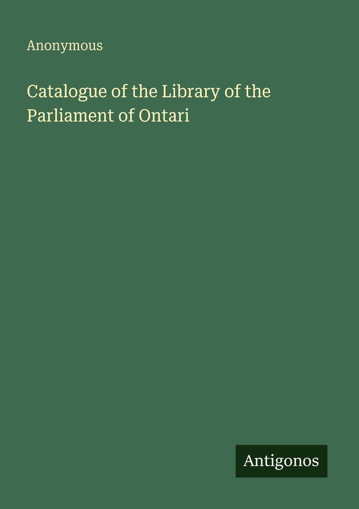 Catalogue of the Library of the Parliament of Ontari