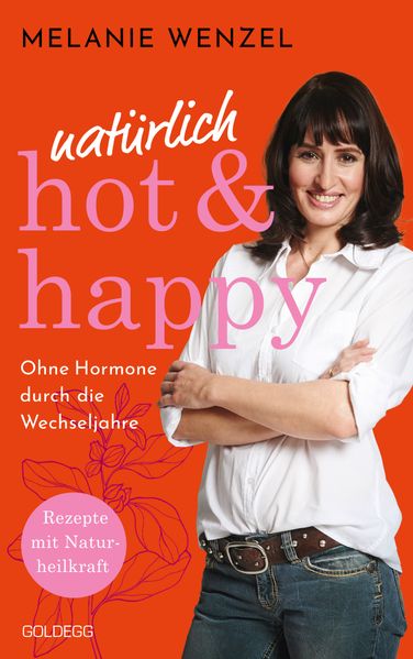 natürlich hot & happy - ohne Hormone durch die Wechseljahre