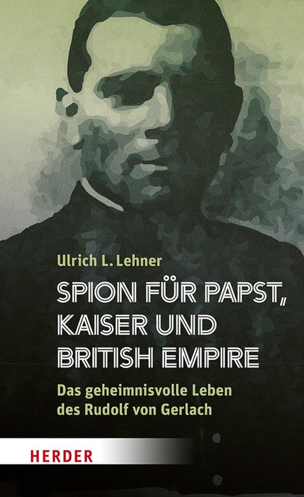 Spion für Papst Kaiser und British Empire