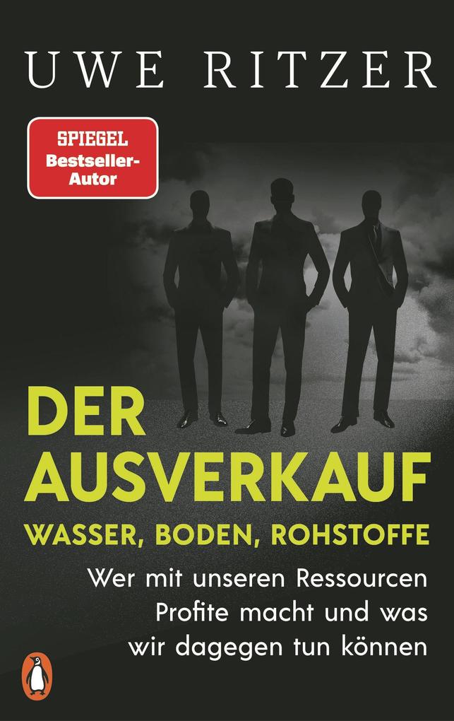 Der Ausverkauf: Wasser Boden Rohstoffe