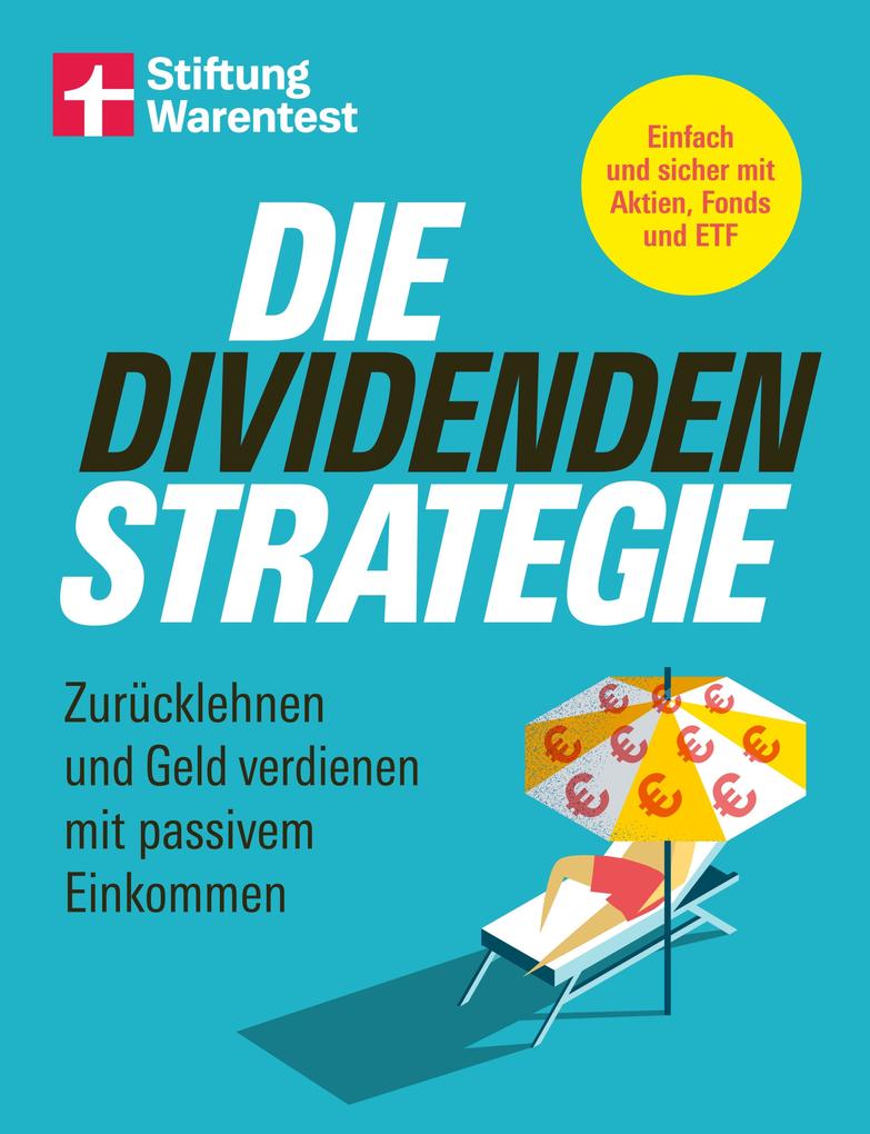 Die Dividenden-Strategie - Sichere Investments Entnahmepläne und langfristige Renditen