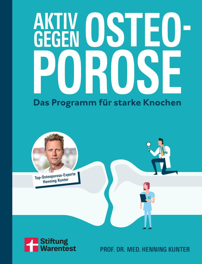 Aktiv gegen Osteoporose - Gesundheitsratgeber mit Übungen und Tipps zu Prävention Bewegung Ernährung Muskelaufbau und Schmerztherapie