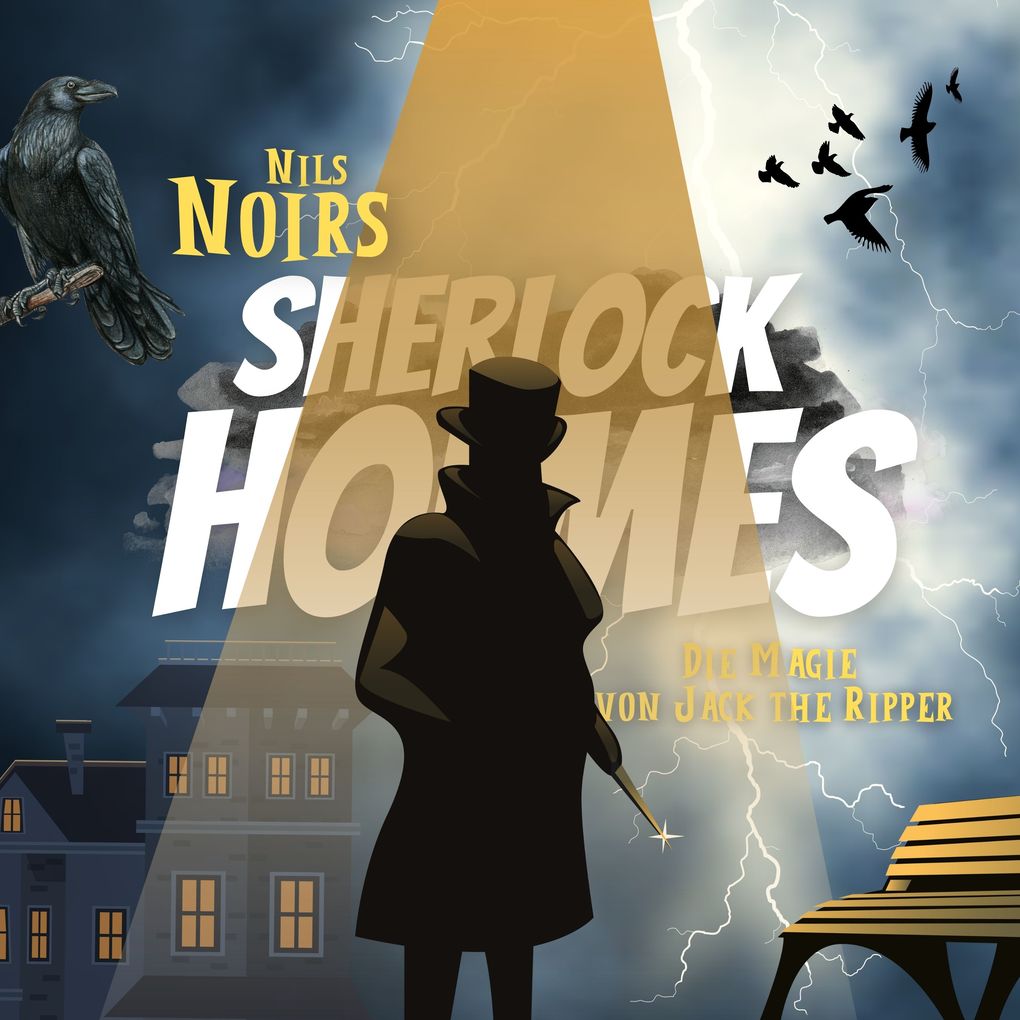 Nils Noirs Sherlock Holmes Staffel 3 Folge 2: Die Magie von Jack the Ripper