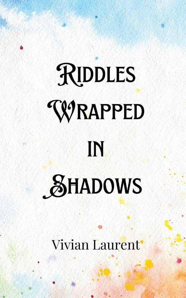Riddles Wrapped in Shadows
